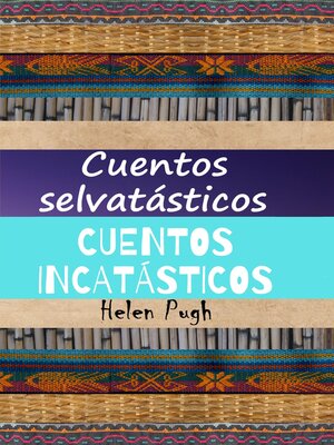 cover image of Cuentos selvatásticos / Cuentos incatásticos